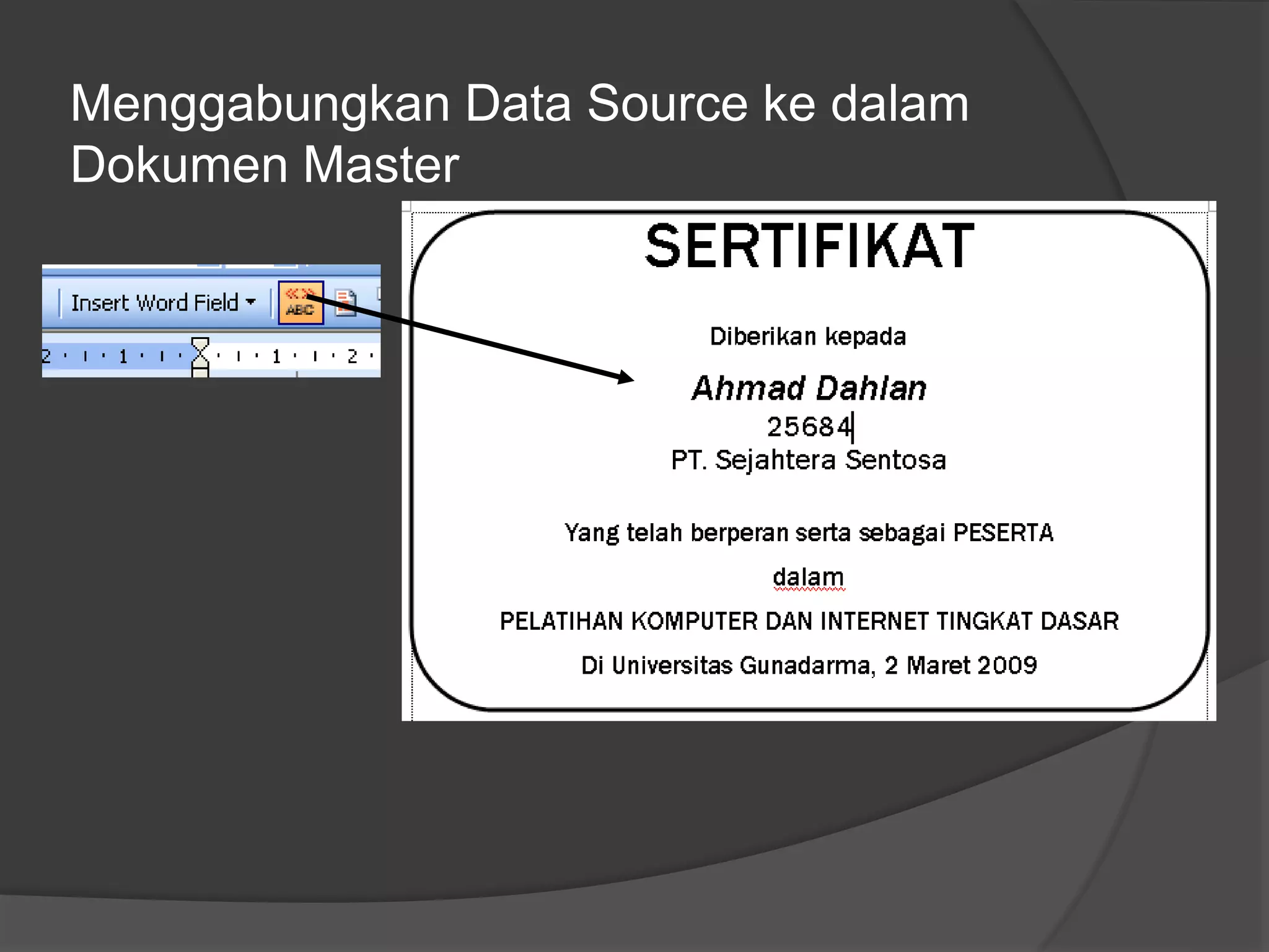 Menggabungkan Data Source ke dalam 
Dokumen Master 
 
