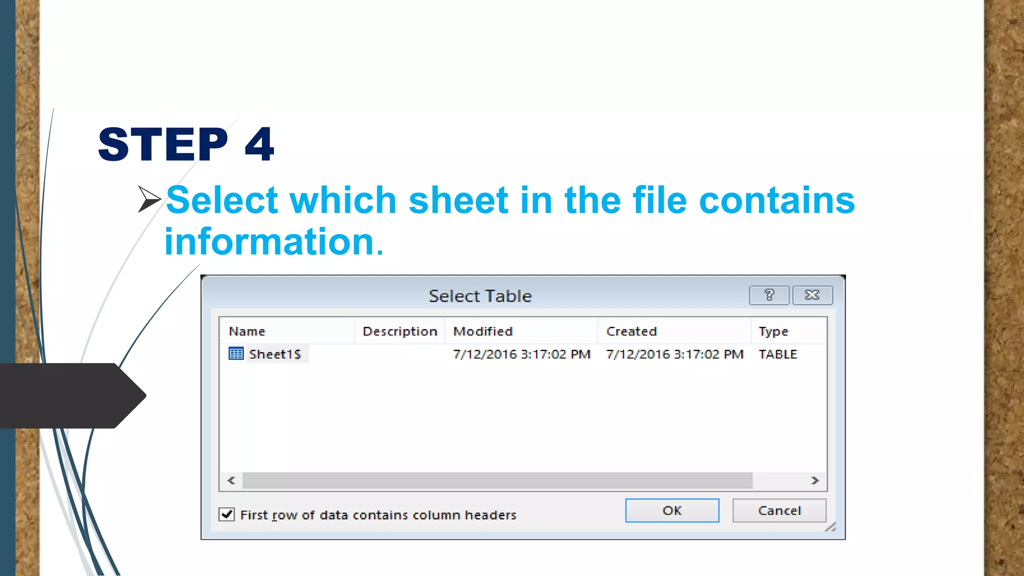 STEP 4
Select which sheet in the file contains
information.