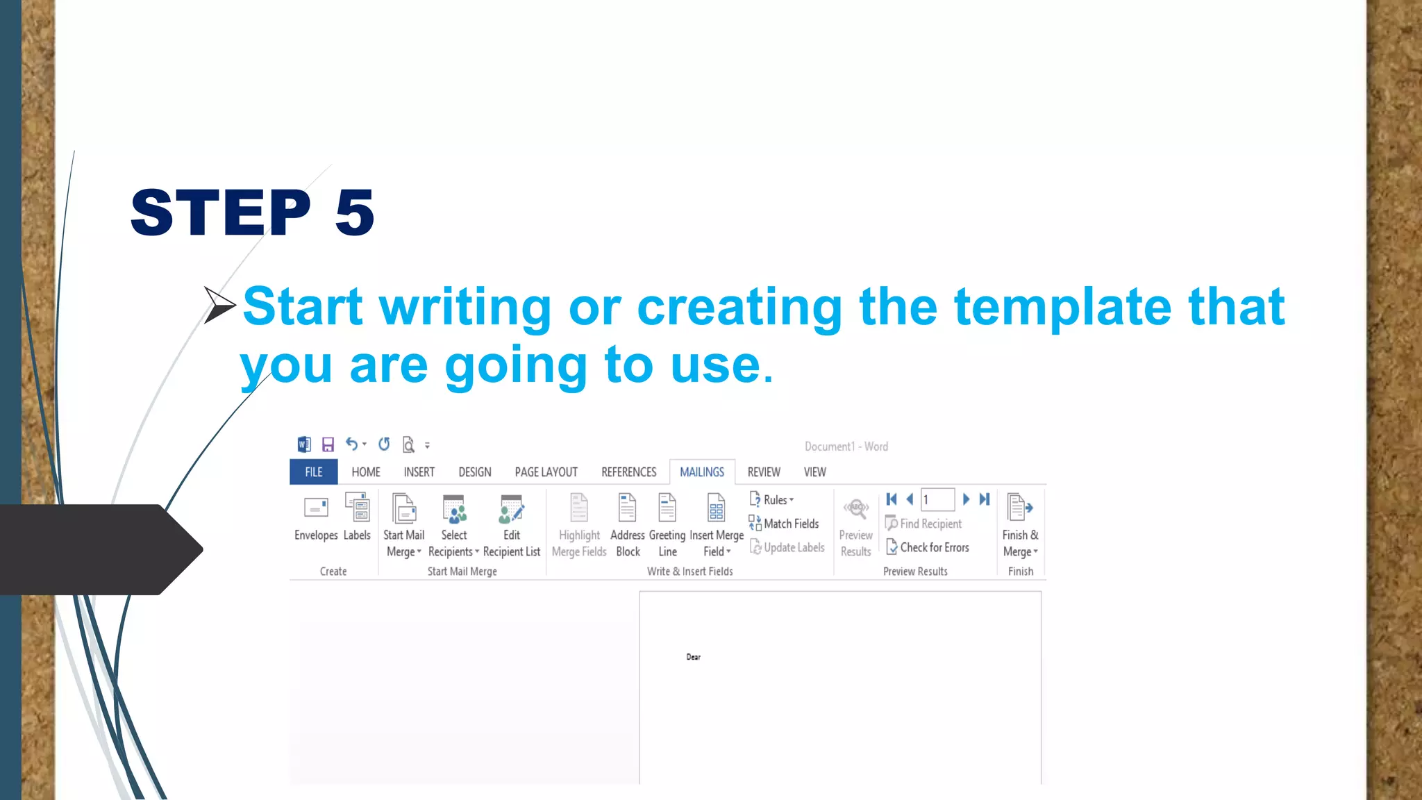 STEP 5
Start writing or creating the template that
you are going to use.