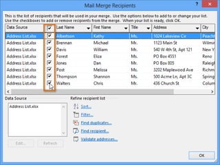 4. In the Mail Merge
Recipients dialog box, you
can check or uncheck each
box to control which
recipients are included in the
merge. By default, all
recipients should be selected.
When you're done, click OK.
 