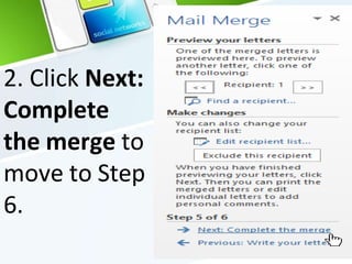 2. Click Next:
Complete
the merge to
move to Step
6.
 