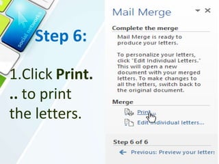 Step 6:
1.Click Print.
.. to print
the letters.
 