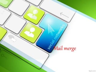 Mail merge
 