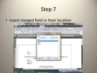 Step 7
• Insert merged field in their location
 