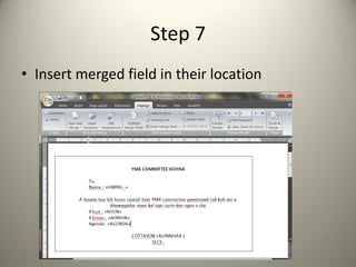 Step 7
• Insert merged field in their location
 