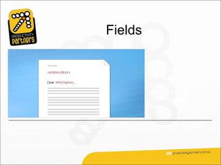 Fields

                                                           After you connect to
                                                           the recipient list, you
                                                           can specify the
                                                           information that you
                                                           want to include in the
                                                           mail merge by using
                                                           fields.


A field is a set of codes that instructs Word to insert information into a document
automatically.

Informally, you can think of fields as placeholders.
 