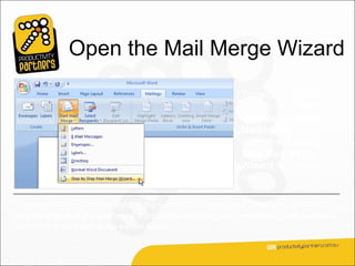 Open the Mail Merge Wizard
                                                          To perform a mail
                                                          merge, click Start
                                                          Mail Merge on the
                                                          Mailings tab, and
                                                          then click Step by
                                                          Step Mail Merge
                                                          Wizard, as shown
                                                          here.

The wizard opens on the right of the window in a task pane. Follow the prompts
and click Next at the bottom of the pane to step through the wizard (or Previous if
you need to go back to an earlier step).
 