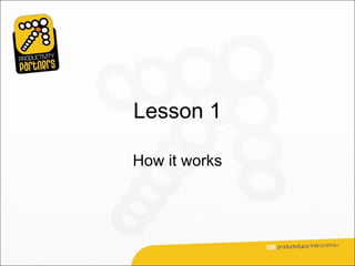 Lesson 1

How it works
 