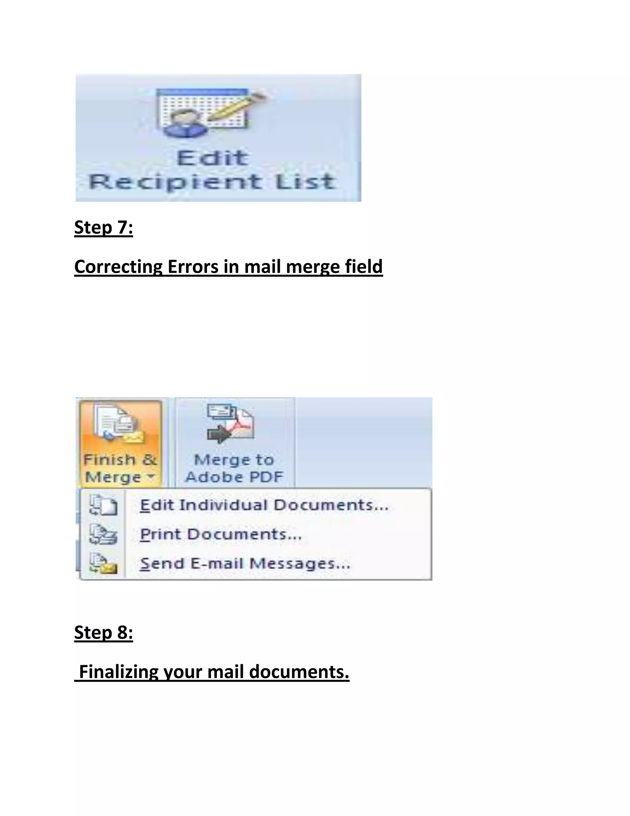 Step 7:
Correcting Errors in mail merge field
Step 8:
Finalizing your mail documents.
