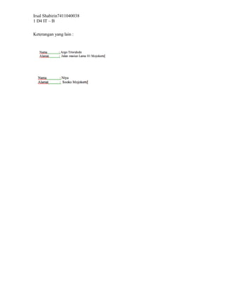 Irsal Shabirin7411040038
1 D4 IT – B


Keterangan yang lain :
 