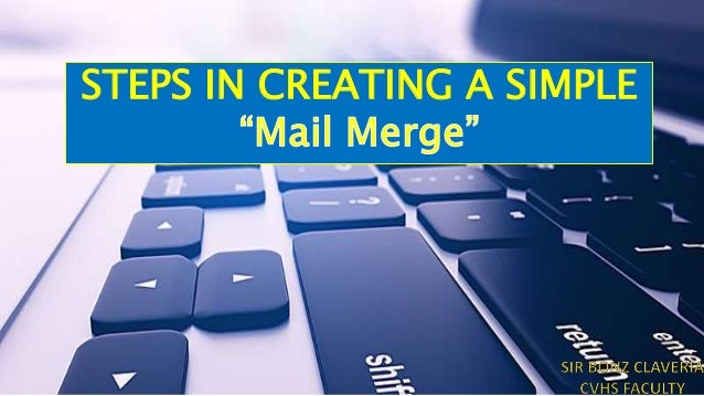STEPS IN MAKING SIMPLE MAIL MERGE