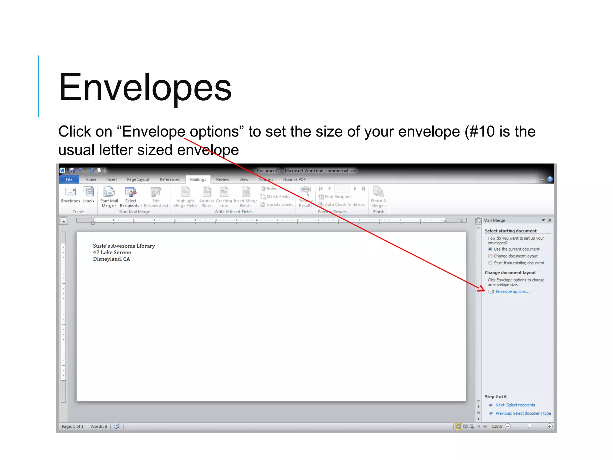 Envelopes
Click on “Envelope options” to set the size of your envelope (#10 is the
usual letter sized envelope

 