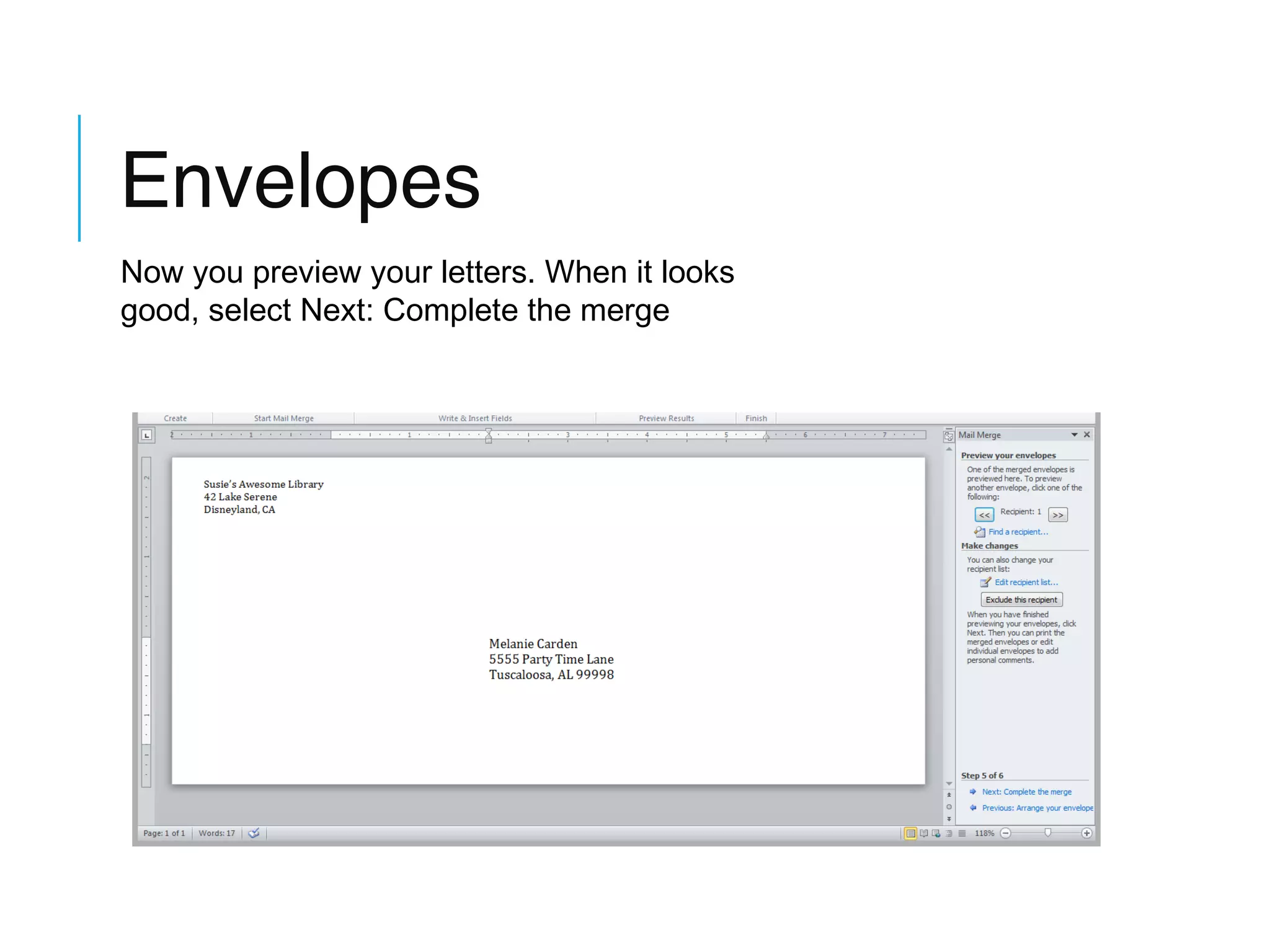 Envelopes
Now you preview your letters. When it looks
good, select Next: Complete the merge

 