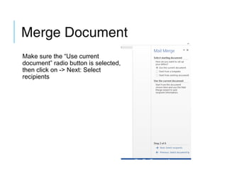 Merge Document
Make sure the “Use current
document” radio button is selected,
then click on -> Next: Select
recipients

 