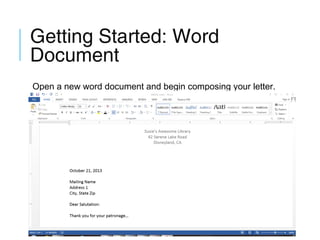Getting Started: Word
Document
Open a new word document and begin composing your letter.

 