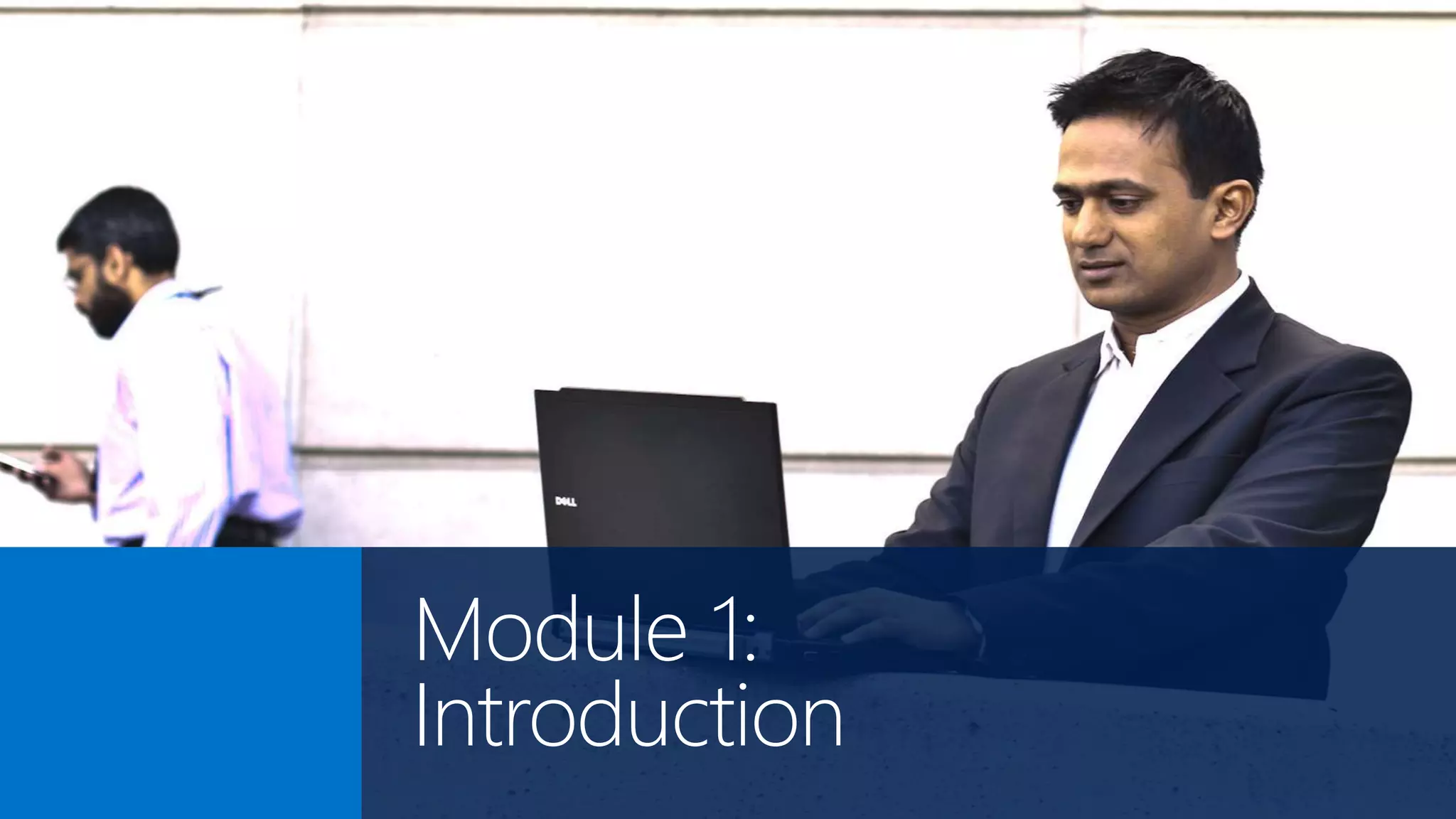 Module 1:
Introduction
 