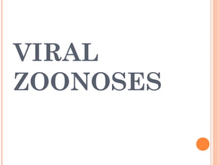 VIRAL
ZOONOSES
 