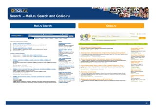 Search – Mail.ru Search and GoGo.ru

              Mail.ru Search          Gogo.ru




                                                31
 