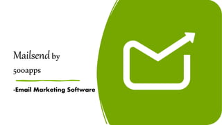 Mailsendby
500apps
-Email Marketing Software
 