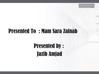 LOGO
Presented To : Mam Sara Zainab
Presented by :
Jazib Amjad
 