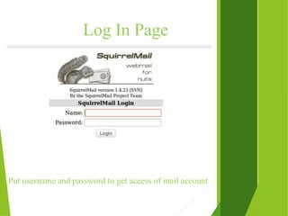 Log In Page
Put username and password to get access of mail account
 