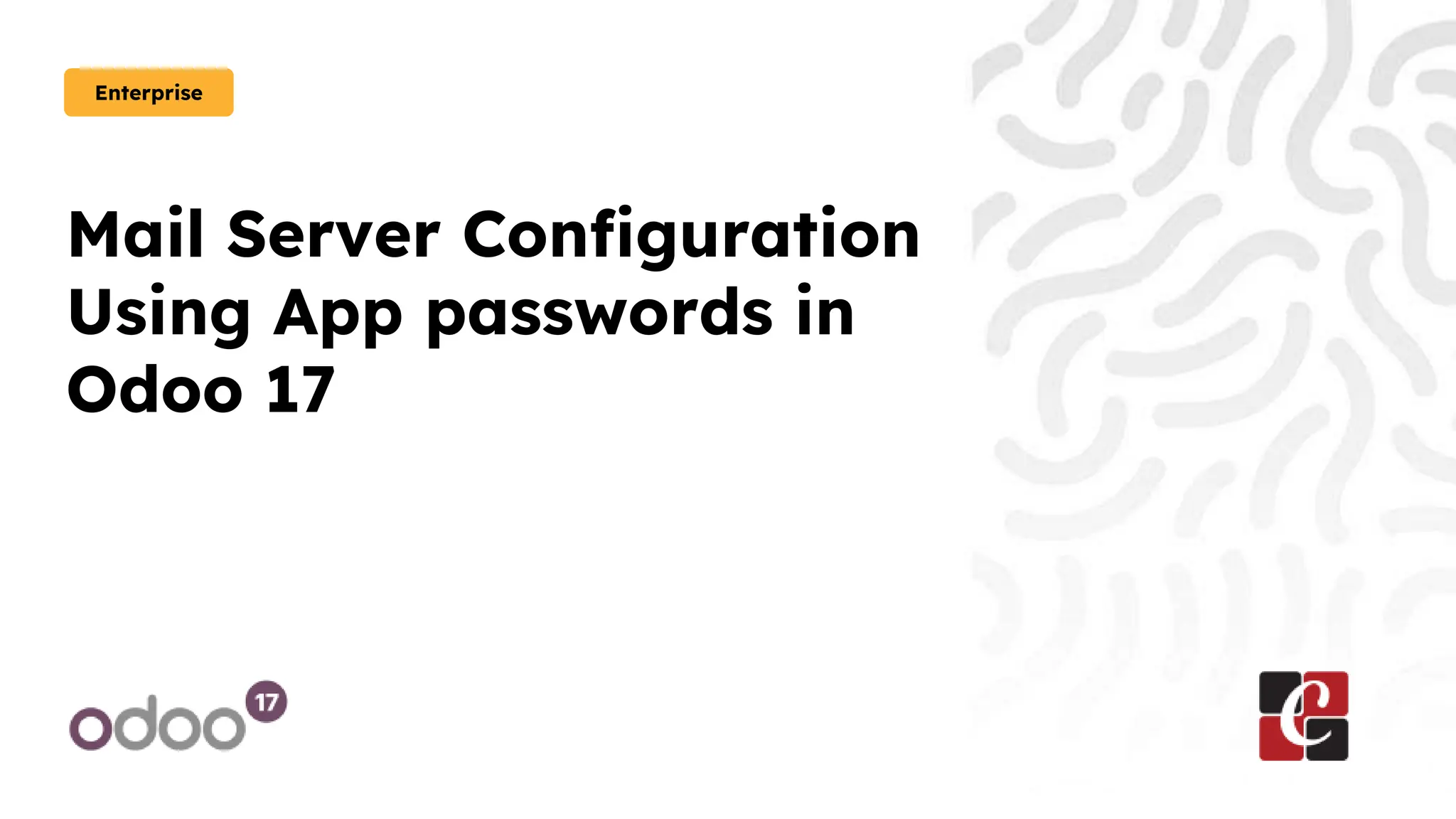 Mail Server Configuration
Using App passwords in
Odoo 17
Enterprise
 