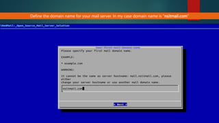 Define the domain name for your mail server. In my case domain name is “nsitmail.com”
 