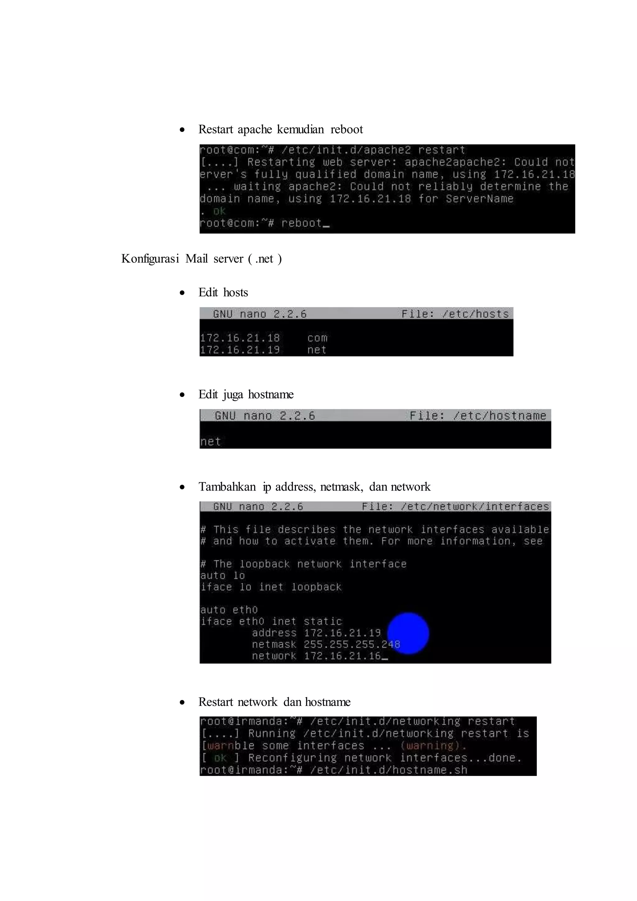  Restart apache kemudian reboot 
Konfigurasi Mail server ( .net ) 
 Edit hosts 
 Edit juga hostname 
 Tambahkan ip address, netmask, dan network 
 Restart network dan hostname 
 