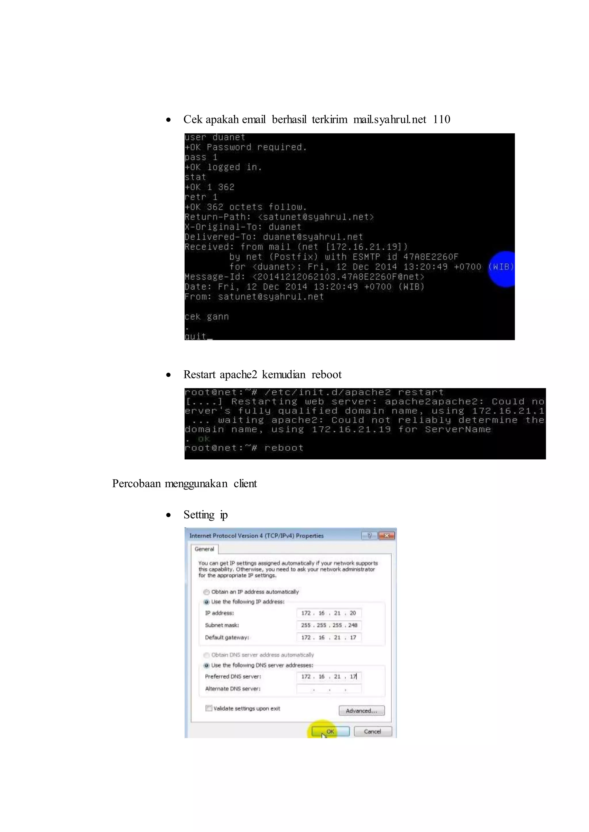  Cek apakah email berhasil terkirim mail.syahrul.net 110 
 Restart apache2 kemudian reboot 
Percobaan menggunakan client 
 Setting ip 
 