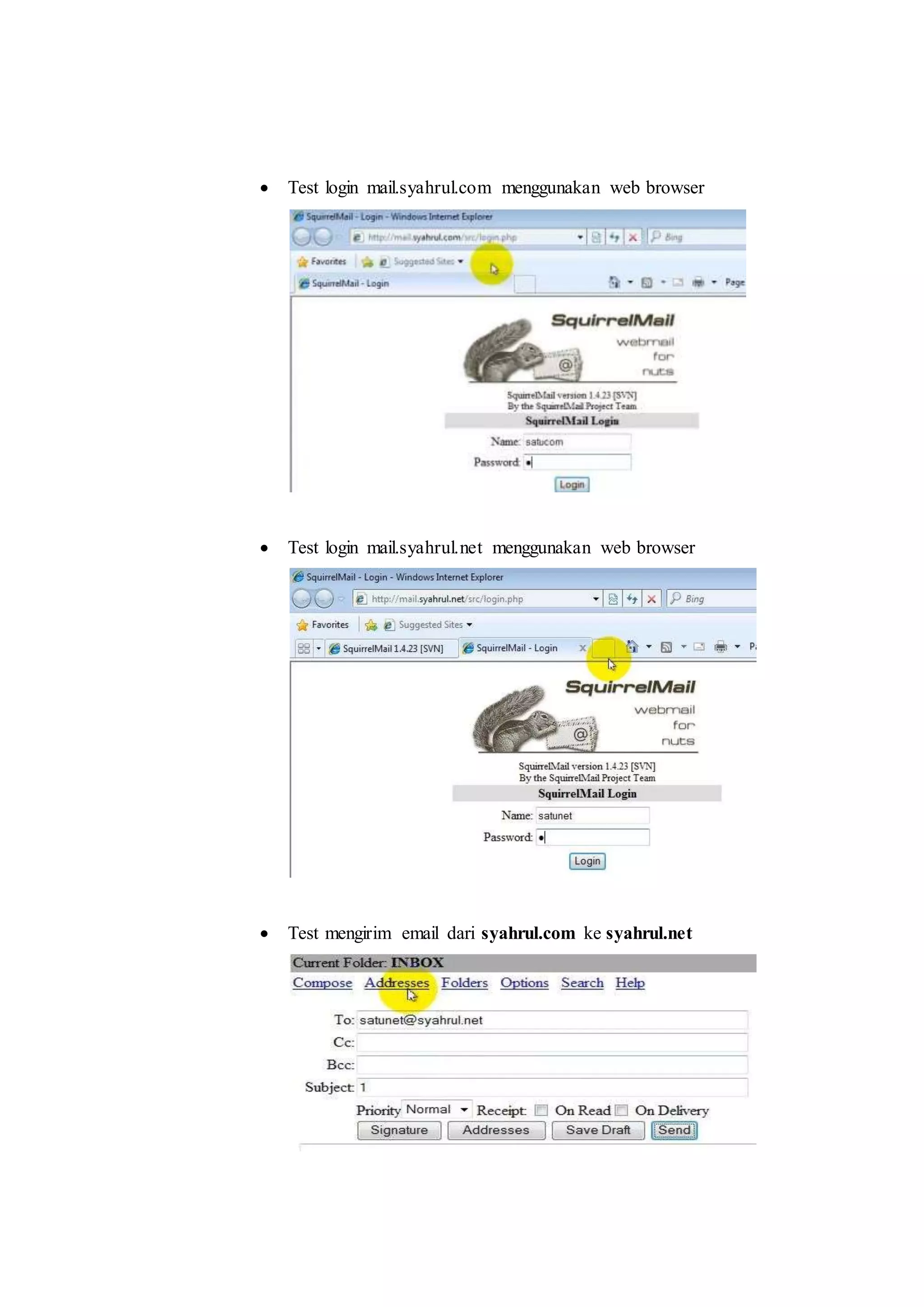  Test login mail.syahrul.com menggunakan web browser 
 Test login mail.syahrul.net menggunakan web browser 
 Test mengirim email dari syahrul.com ke syahrul.net 
 