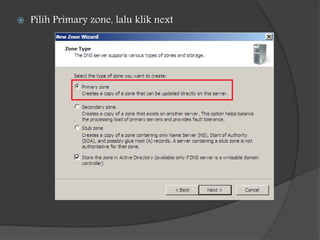  Pilih Primary zone, lalu klik next
 