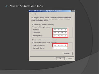  Atur IP Address dan DNS
 
