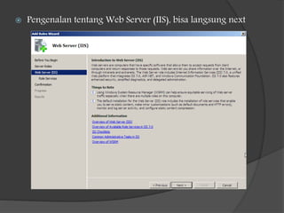  Pengenalan tentang Web Server (IIS), bisa langsung next
 