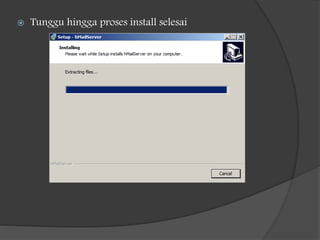  Tunggu hingga proses install selesai
 