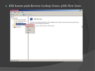  Klik kanan pada Reverse Lookup Zones, pilih New Zone
 