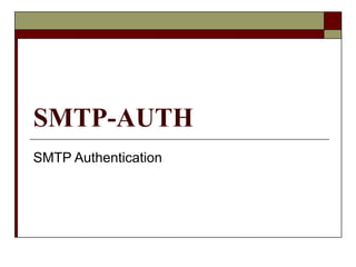 SMTP-AUTH
SMTP Authentication
 