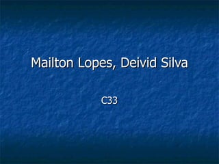 Mailton   Lopes, Deivid Silva C33 