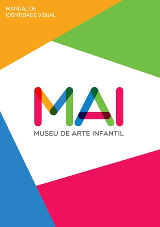 MANUAL DE
IDENTIDADE VISUAL
MUSEU DE ARTE INFANTIL
 