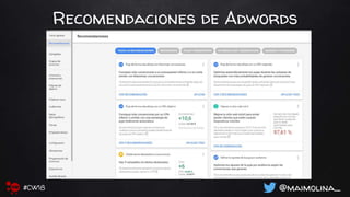 Recomendaciones de Adwords
@maimolina_#CW18
 