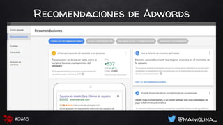 Recomendaciones de Adwords
@maimolina_#CW18
 