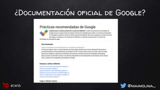 ¿Documentación oficial de Google?
@maimolina_#CW18
 