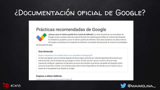 ¿Documentación oficial de Google?
@maimolina_#CW18
 