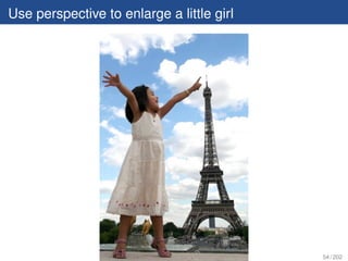 Use perspective to enlarge a little girl




                                           54 / 202
 