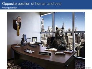 Opposite position of human and bear
Wrong position




                                      78 / 202
 