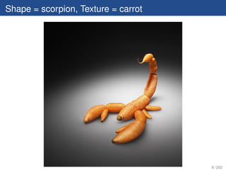 Shape = scorpion, Texture = carrot




                                     8 / 202
 