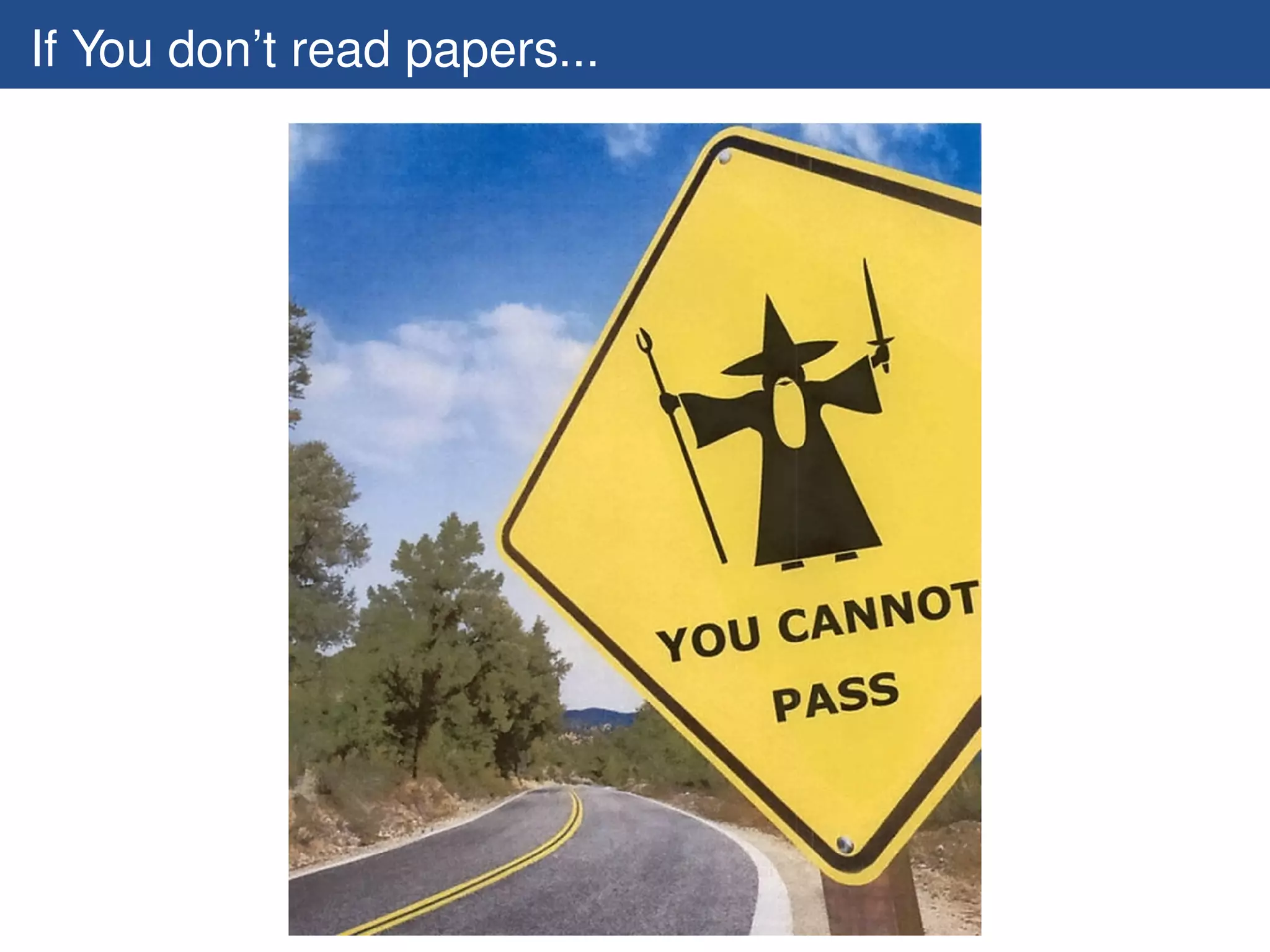 If You don’t read papers...
 