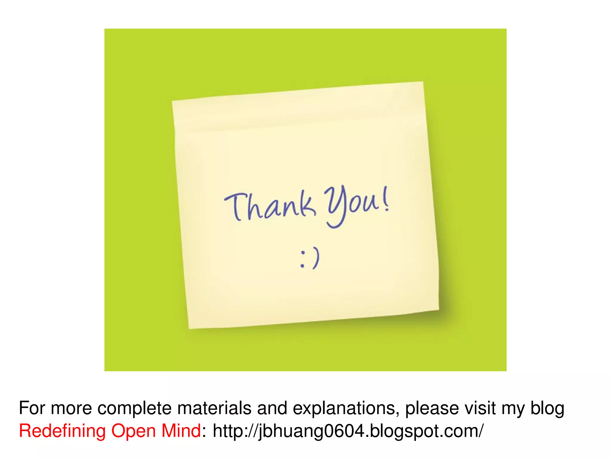 For more complete materials and explanations, please visit my blog
Redeﬁning Open Mind: http://jbhuang0604.blogspot.com/
 