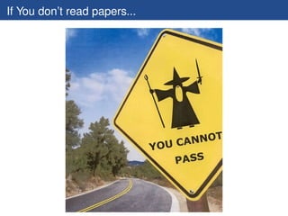 If You don’t read papers...
 