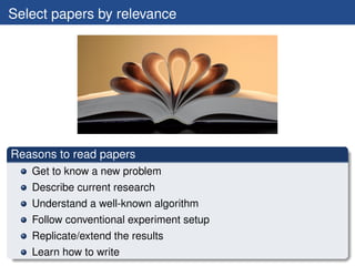 Select papers by relevance




Reasons to read papers
   Get to know a new problem
   Describe current research
   Underst...