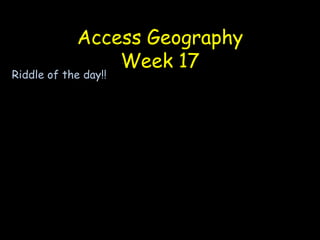 Access GeographyWeek 17 Riddle of the day!! What can run but never walks has a mouth but never speaks and has a bed but never Sleeps? Fluvial processes and land from development  